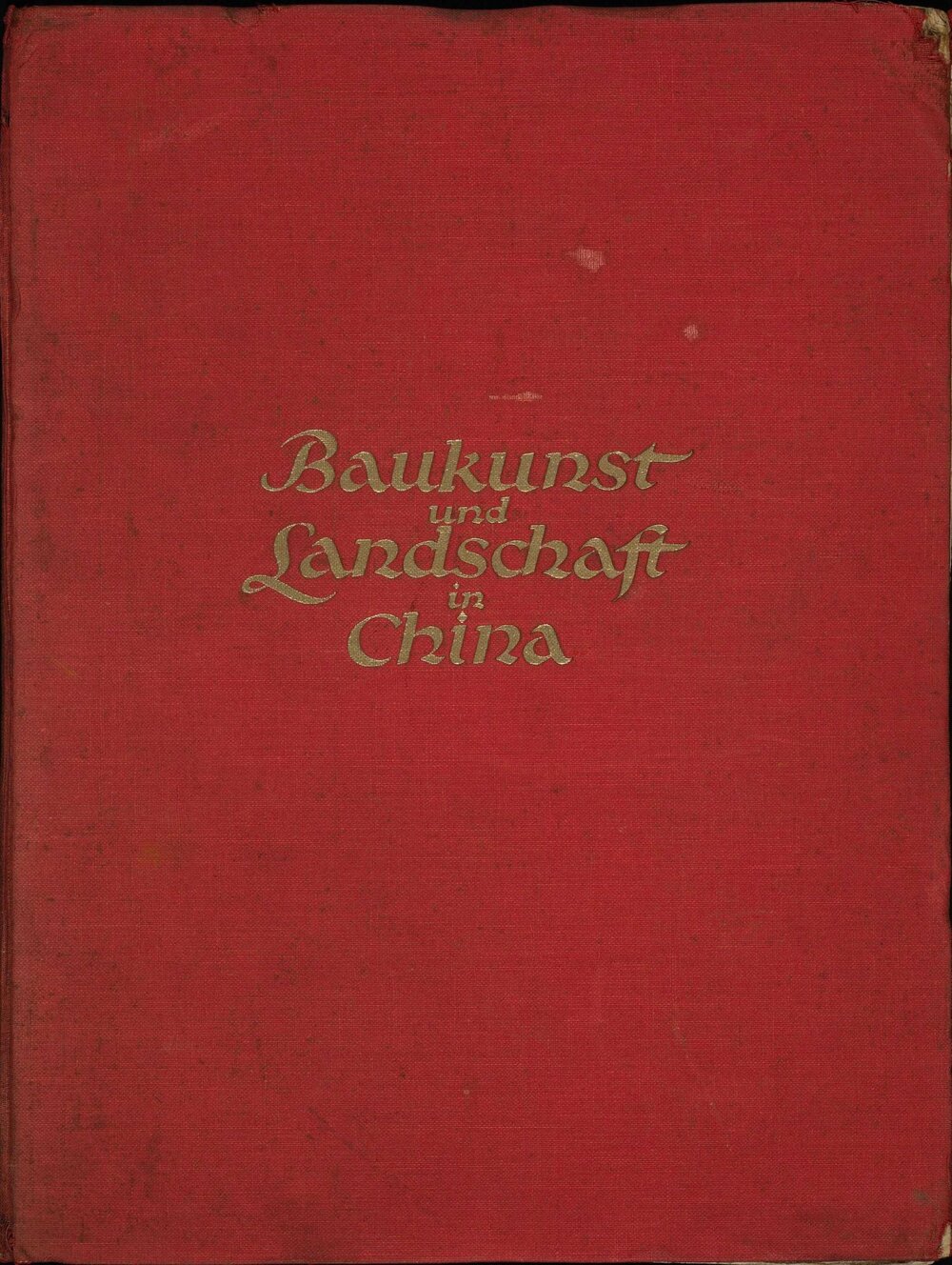 中国的建筑与景观.Baukunst und Landschaft in China. 恩斯特. 柏石曼. 著 BY Ernst Boerschmann.1926 年